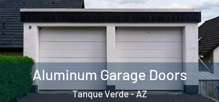  Aluminum Garage Doors Tanque Verde - AZ