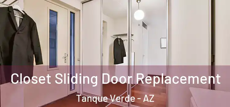 Closet Sliding Door Replacement Tanque Verde - AZ