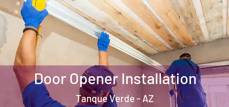 Door Opener Installation Tanque Verde - AZ