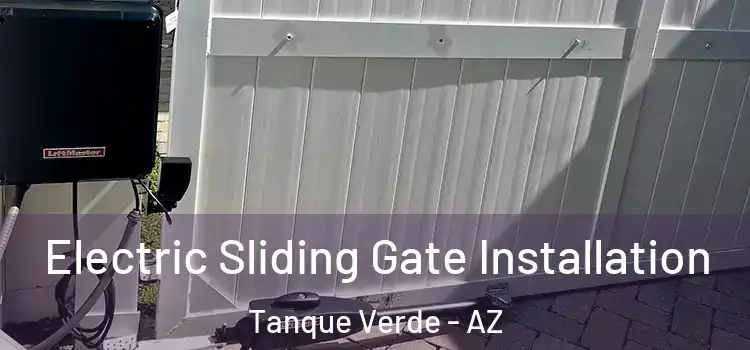 Electric Sliding Gate Installation Tanque Verde - AZ