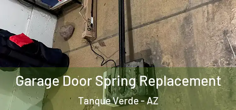  Garage Door Spring Replacement Tanque Verde - AZ