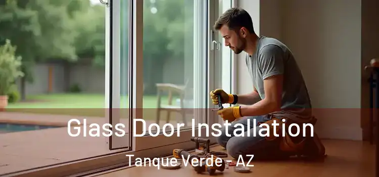 Glass Door Installation Tanque Verde - AZ