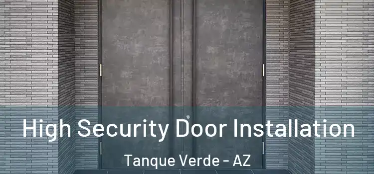  High Security Door Installation Tanque Verde - AZ