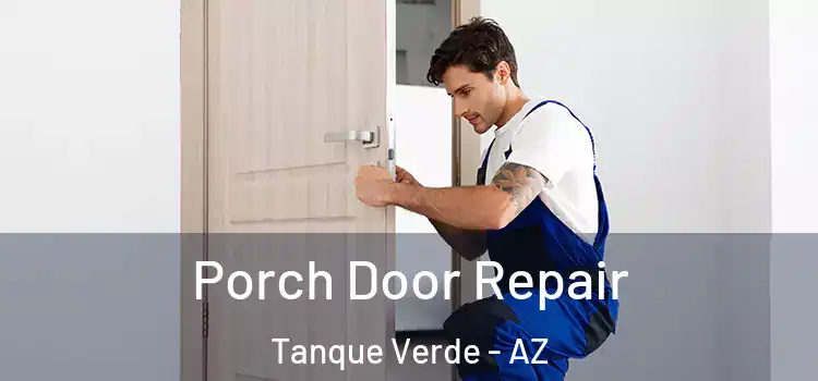  Porch Door Repair Tanque Verde - AZ