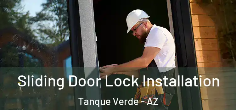 Sliding Door Lock Installation Tanque Verde - AZ
