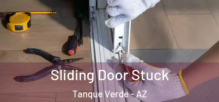 Sliding Door Stuck Tanque Verde - AZ